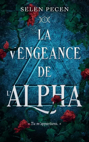 Selen Pecen - La Vengeance de l’alpha, Tome 1